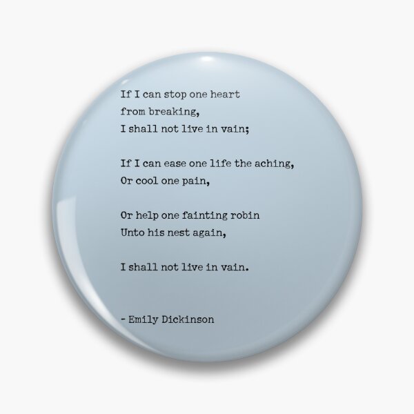 Item preview, Emily Dickinson quote, If I can stop one heart from breaking I shall not live in vain designed and sold by corbrand.