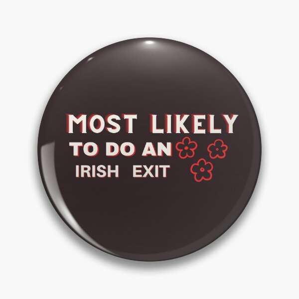 Item preview, Most Likely to do an Irish Exit designed and sold by Elegance777.