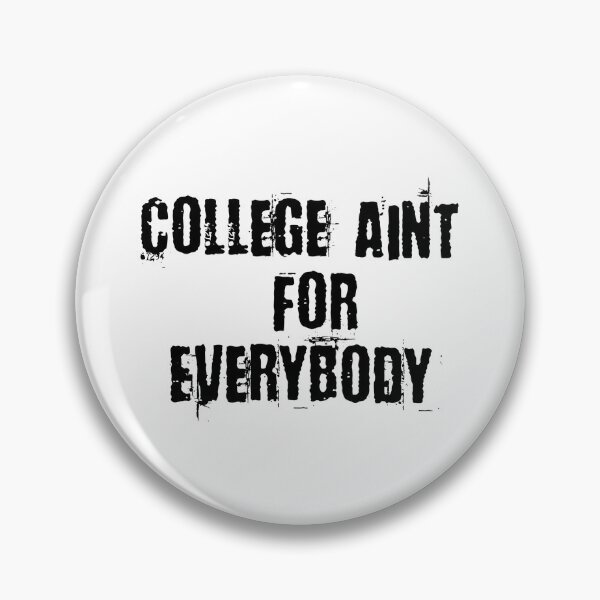 Item preview, College Ain’t For Everybody designed and sold by thelannyboy.