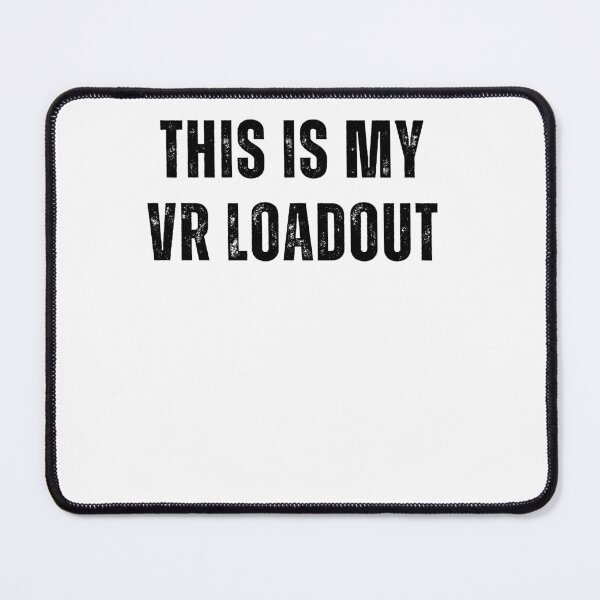 Item preview, This Is My VR Loadout Minimalistic Metaverse Gaming Quote For VRgamers designed and sold by DadJokeDescript.