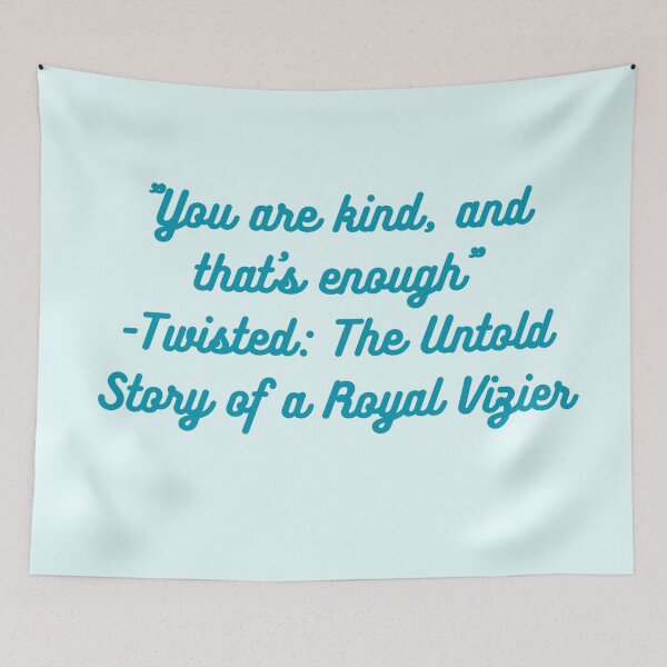 Item preview, Starkid - You are kind, and that’s enough - Twisted: The Untold Story of a Royal Vizier designed and sold by Artful-Julia.