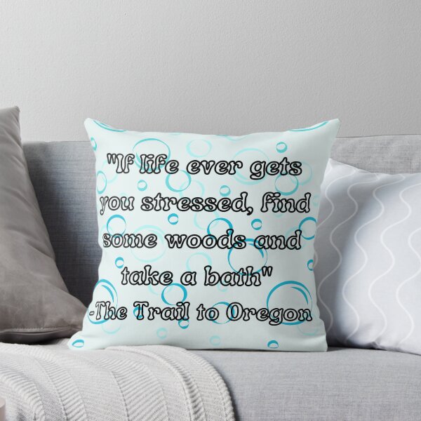 Item preview, Starkid - "If life ever gets you stressed, find some woods and take a bath" - The Trail to Oregon designed and sold by Artful-Julia.