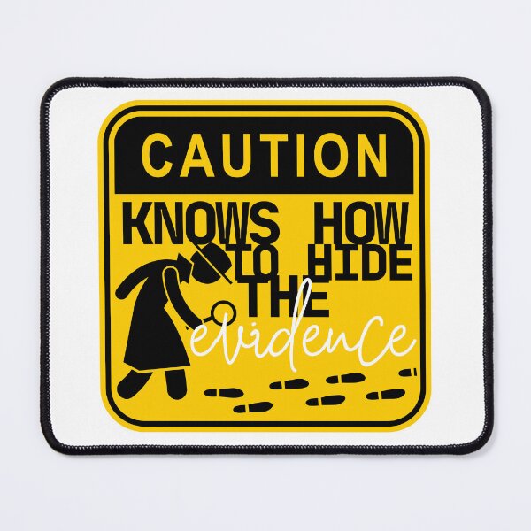 Item preview, Knows How To Hide The Evidence Sticker designed and sold by SceneOfTheCrime.
