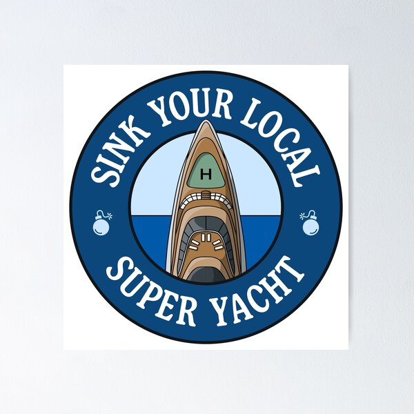 Item preview, Versenke deine lokale Superyacht - Anti-Milliardär designed and sold by SSFootball.