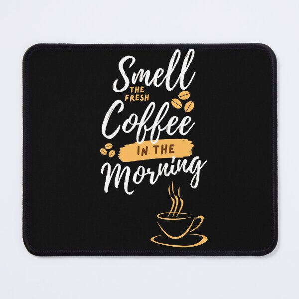 Item preview, Smell The Fresh Coffee in The Morning designed and sold by Past-Midnight.