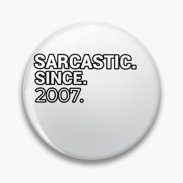 Item preview, Sarcastic Since 2007 - Funny & Witty designed and sold by CheeseBlueprint.