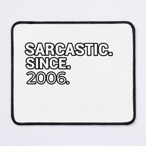 Item preview, Sarcastic Since 2006 - Funny & Witty designed and sold by CheeseBlueprint.