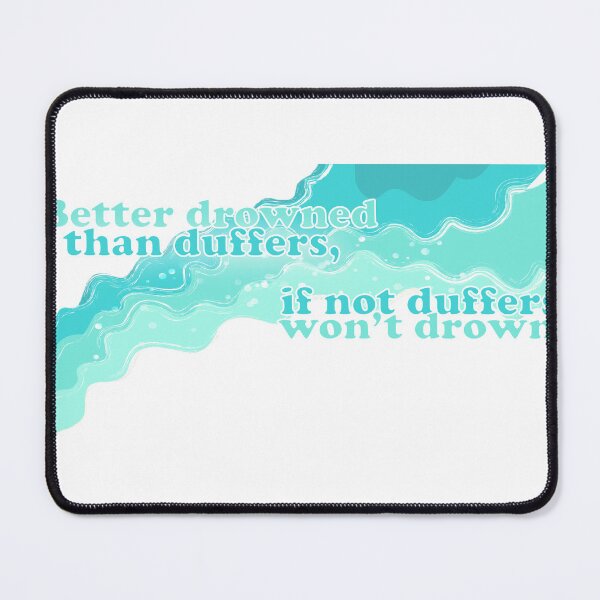 Item preview, Swallows and Amazons - Better Drowned Than Duffers, If Not Duffers Won't Drown designed and sold by ChapterAndMirth.