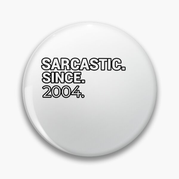 Item preview, Sarcastic Since 2004 - Funny & Witty designed and sold by CheeseBlueprint.