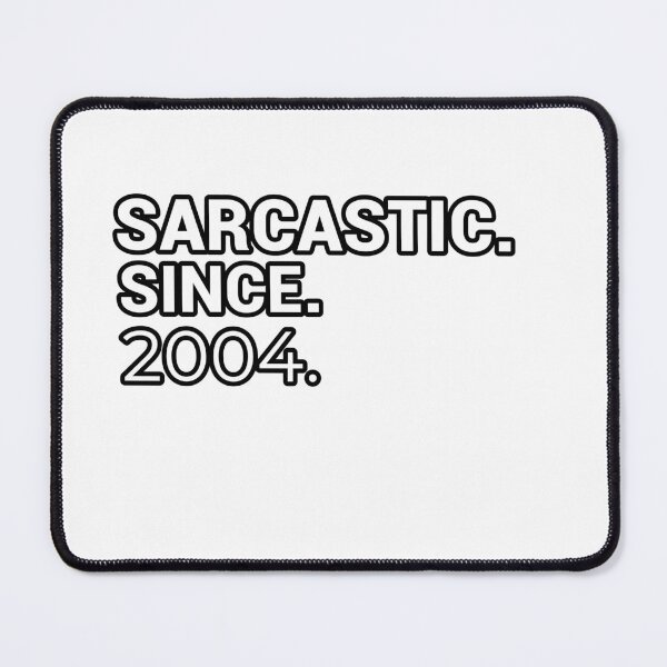 Item preview, Sarcastic Since 2004 - Funny & Witty designed and sold by CheeseBlueprint.