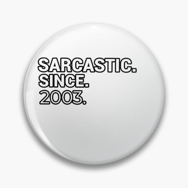 Item preview, Sarcastic Since 2003 - Funny & Witty designed and sold by CheeseBlueprint.
