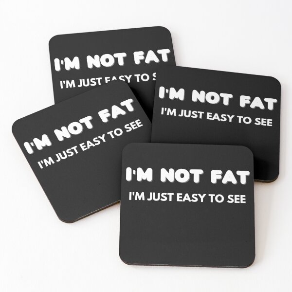 Item preview,  I'm not Fat i'm just easy to see - Funny Quote Sarcastic designed and sold by Georgy09.