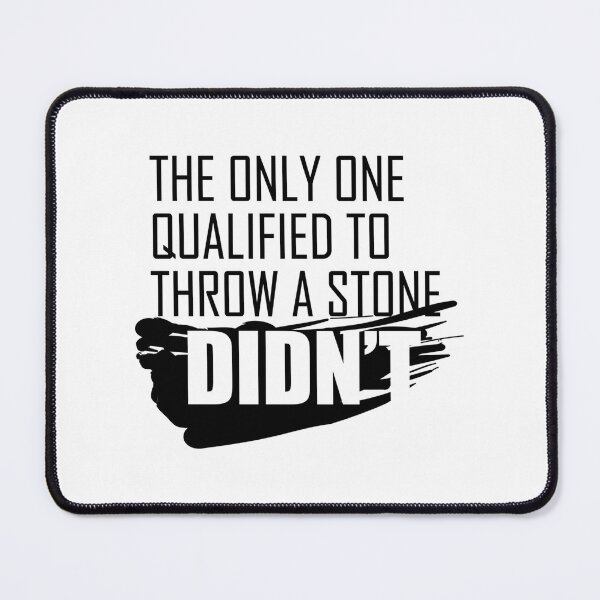 Item preview, The only one qualified to throw the stone didn_t designed and sold by goldgarci27.