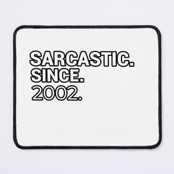 Item preview, Sarcastic Since 2002 - Funny & Witty designed and sold by CheeseBlueprint.