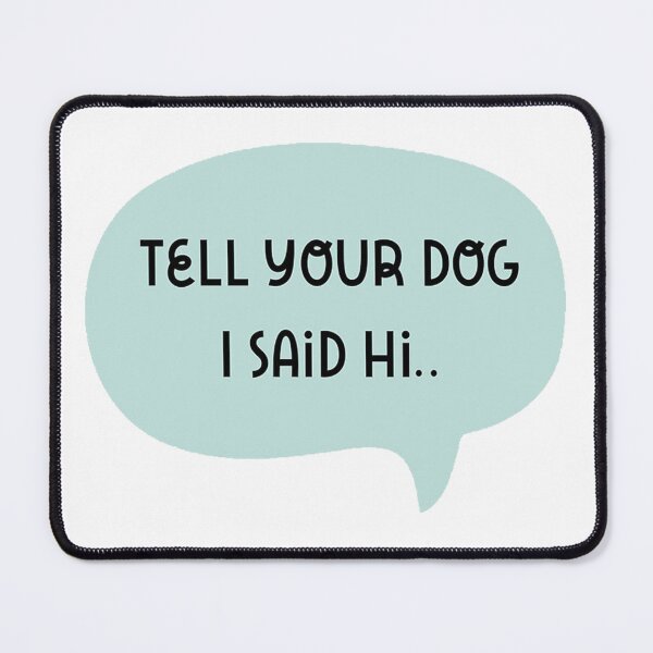 Item preview, Vintage Tell Your Dog I Said Hi. designed and sold by erlyJohary.