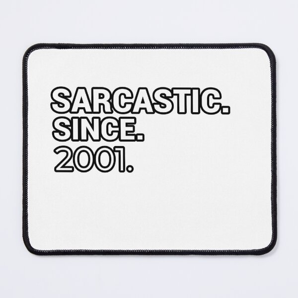 Item preview, Sarcastic Since 2001 - Funny & Witty designed and sold by CheeseBlueprint.