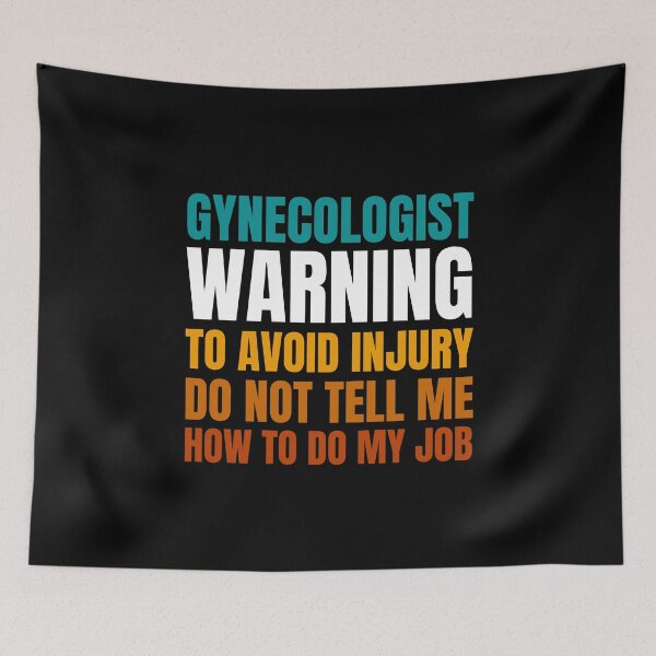 Item preview, Gynecologist Warning to Avoid Injury Do Not Tell Me How to Do My Job designed and sold by Crafty-Mornings.
