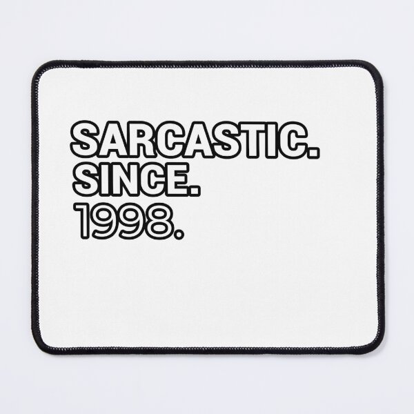 Item preview, Sarcastic Since 1998 - Funny & Witty designed and sold by CheeseBlueprint.