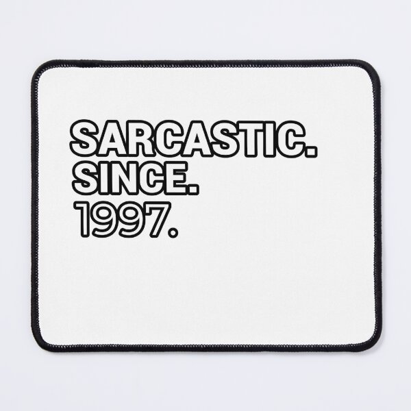 Item preview, Sarcastic Since 1997 - Funny & Witty designed and sold by CheeseBlueprint.