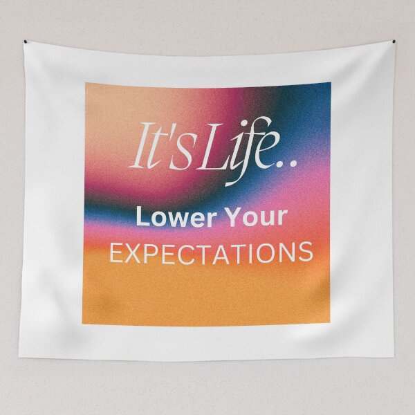 Item preview, IT'S LIFE.. LOWER YOUR EXPECTATIONS designed and sold by Claire1112.