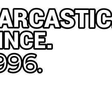 Vorschaubild zum Design Sarcastic Since 1996 - Funny & Witty von CheeseBlueprint