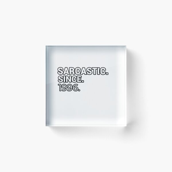 Item preview, Sarcastic Since 1996 - Funny & Witty designed and sold by CheeseBlueprint.