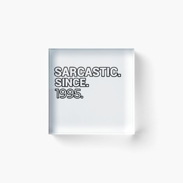 Item preview, Sarcastic Since 1995 - Funny & Witty designed and sold by CheeseBlueprint.