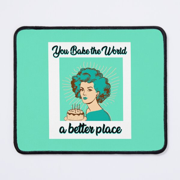 Item preview, You Bake the World a Better Place. designed and sold by Tanis-Tweedale.