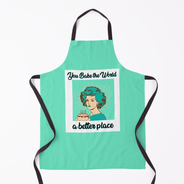 Item preview, You Bake the World a Better Place. designed and sold by Tanis-Tweedale.