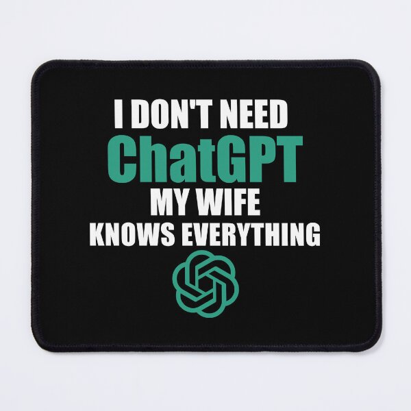 Item preview, i don't need chatgpt my wife knows everything designed and sold by Bright-Store.
