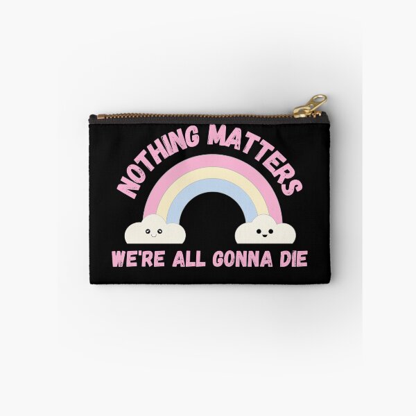 Item preview, Nothing Matters We're All Gonna Die - Pastel Goth Dark Humor Soft Goth designed and sold by KC Designers.