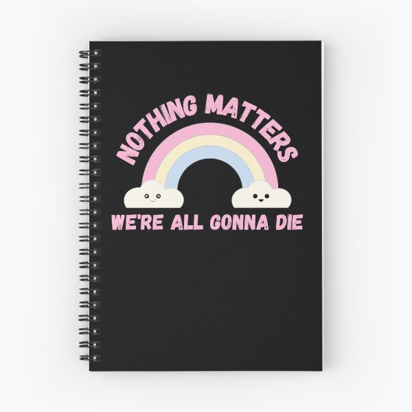 Item preview, Nothing Matters We're All Gonna Die - Pastel Goth Dark Humor Soft Goth designed and sold by KC Designers.