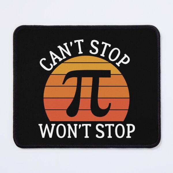 Item preview, Can't Stop Won't Stop - Happy Pi Day 2023 designed and sold by chetan786.