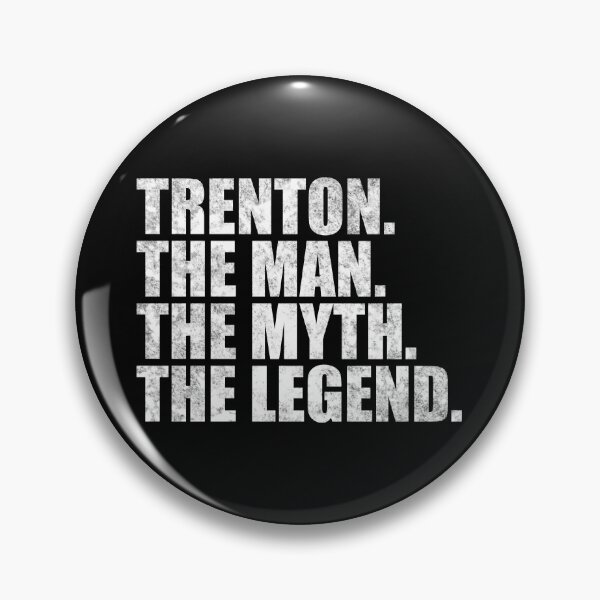 Item preview, Trenton Name Trenton The Man The Myth The legend designed and sold by Teelogic.