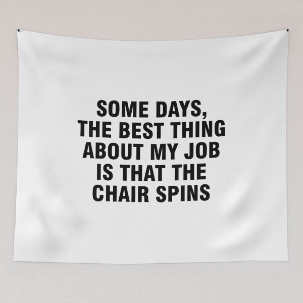 Item preview, Some days the best thing about my job is that the chair spins designed and sold by allthetees.
