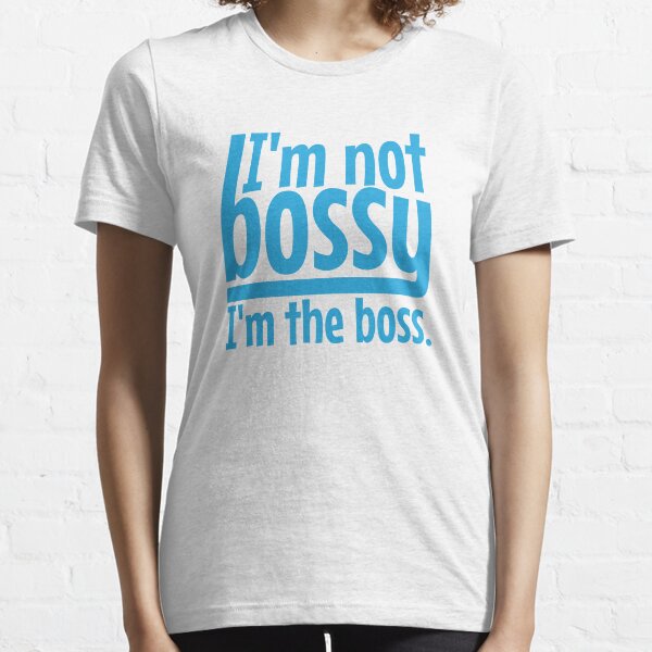 I'm not bossy i'm the boss Essential T-Shirt