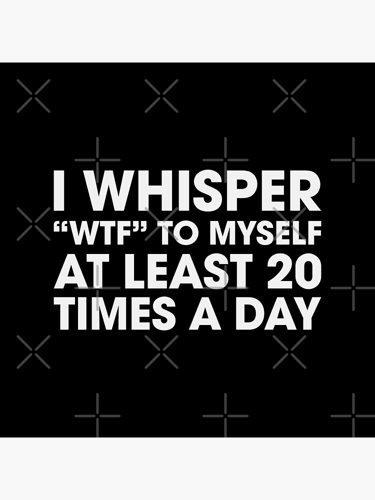 Thumbnail 2 of 2, Greeting Card, I Whisper "WTF" To Myself designed and sold by DJBALOGH.