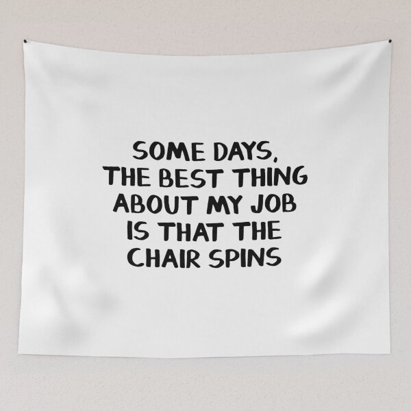 Item preview, Some days the best thing about my job is that the chair spins designed and sold by allthetees.