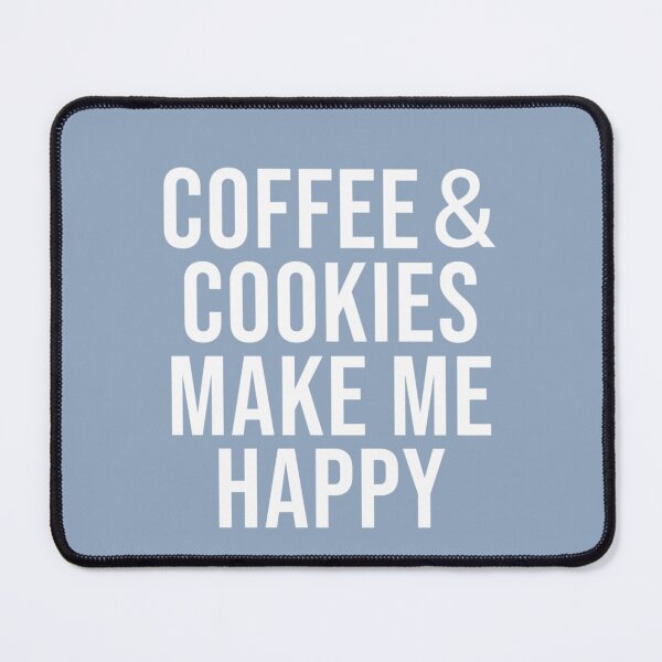 Item preview, Coffee And Cookies Make Me Happy designed and sold by Williamass.