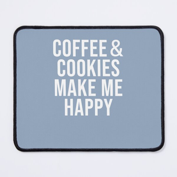 Item preview, Coffee And Cookies Make Me Happy designed and sold by Williamass.