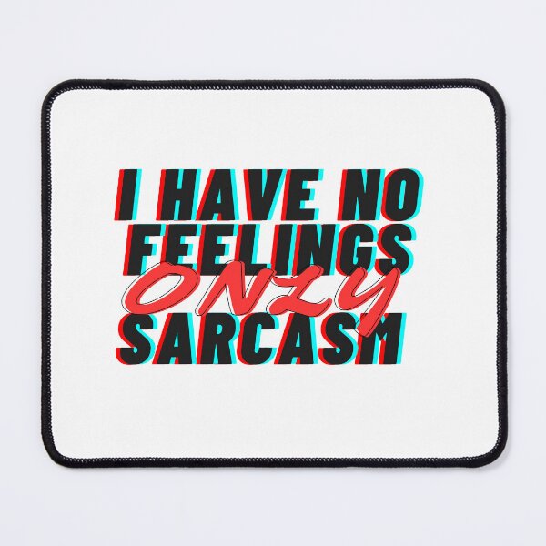 Item preview, I HAVE NO FEELINGS ONLY SARCASM designed and sold by hagawi.