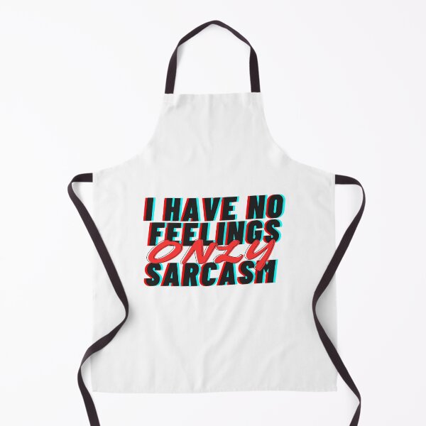 Item preview, I HAVE NO FEELINGS ONLY SARCASM designed and sold by hagawi.