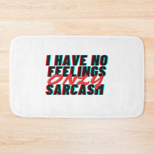 Item preview, I HAVE NO FEELINGS ONLY SARCASM designed and sold by hagawi.