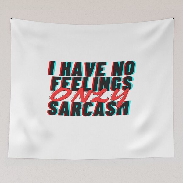 Item preview, I HAVE NO FEELINGS ONLY SARCASM designed and sold by hagawi.