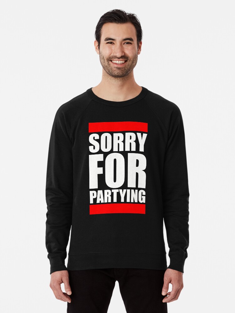 Sorry Fur Partying Lustige Spruche Zitate T Shirt Leichter Pullover Von Funnysayingstee Redbubble