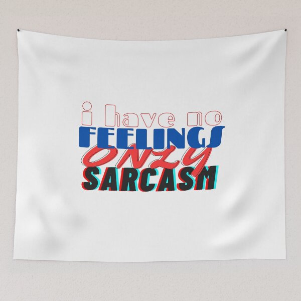 Item preview, I HAVE NO FEELINGS ONLY SARCASM designed and sold by hagawi.