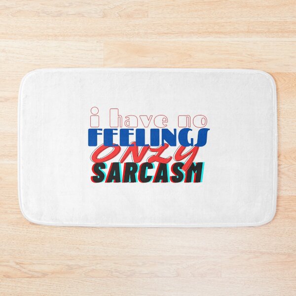 Item preview, I HAVE NO FEELINGS ONLY SARCASM designed and sold by hagawi.