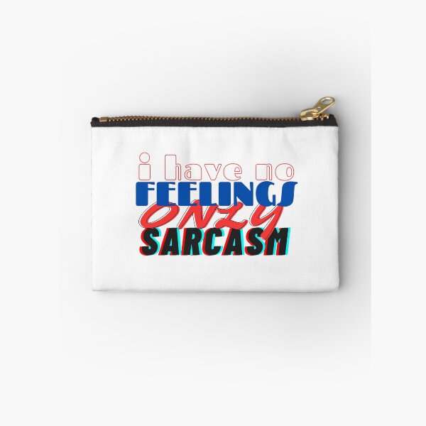 Item preview, I HAVE NO FEELINGS ONLY SARCASM designed and sold by hagawi.
