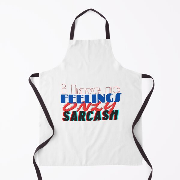 Item preview, I HAVE NO FEELINGS ONLY SARCASM designed and sold by hagawi.