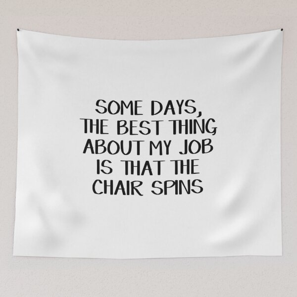 Item preview, Some days the best thing about my job is that the chair spins designed and sold by allthetees.